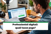 Professionisti digitali: quali tasse pago?